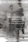 Image for Italian Humanist Photography from Fascism to the Cold War