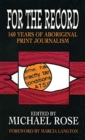 Image for For the record  : 160 years of Aboriginal print journalism