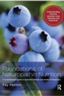 Image for Foundations of naturopathic nutrition  : a comprehensive guide to essential nutrients and nutritional bioactives