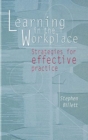Image for Learning in the workplace  : strategies for effective practice