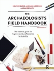 Image for The archaeologist&#39;s field handbook  : the essential guide for beginners and professionals in Australia