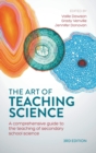 Image for The art of teaching science  : a comprehensive guide to the teaching of secondary school science