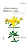 Image for The constituents of medicinal plants  : an introduction to the chemistry &amp; therapeutics of herbal medicines