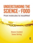Image for Understanding the science of food  : from molecules to mouthfeel