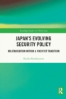 Image for Japan&#39;s evolving security policy  : militarisation within a pacifist tradition