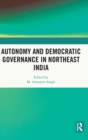 Image for Autonomy and democratic governance in Northeast India