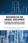 Image for Neoliberalism and unequal development  : alternatives and transitions in Europe, Latin America and Sub-Saharan Africa