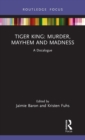 Image for Tiger King  : murder, mayhem and madness