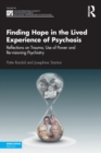 Image for Finding hope in the lived experience of psychosis  : reflections on trauma, use of power and re-visioning psychiatry