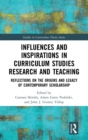 Image for Influences and Inspirations in Curriculum Studies Research and Teaching