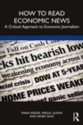 Image for How to read economic news  : a critical approach to economic journalism