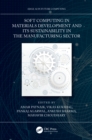 Image for Soft Computing in Materials Development and its Sustainability in the Manufacturing Sector