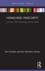 Image for Homeland insecurity  : terrorism, mass shootings and the public