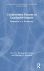 Image for Collaborative futures in qualitative inquiry  : research in a pandemic