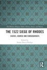 Image for The 1522 Siege of Rhodes  : causes, course and consequences