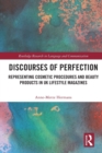 Image for Discourses of perfection  : representing cosmetic procedures and beauty products in UK lifestyle magazines