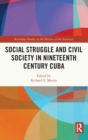 Image for Social Struggle and Civil Society in Nineteenth Century Cuba