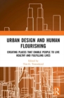 Image for Urban design and human flourishing  : creating places that enable people to live healthy and fulfilling lives