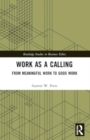 Image for Work as a calling  : from meaningful work to good work