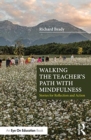 Image for Walking the teacher&#39;s path with mindfulness  : stories for reflection and action