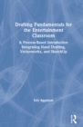 Image for Drafting fundamentals for the entertainment classroom  : a process-based introduction integrating hand drafting, Vectorworks, and SketchUp