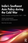 Image for India&#39;s Southeast Asia policy during the Cold War  : identity, inclination and pragmatism 1947-1989