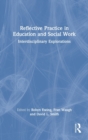 Image for Reflective practice in education and social work  : interdisciplinary explorations
