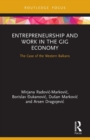 Image for Entrepreneurship and work in the gig economy  : the case of the western Balkans