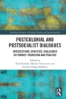 Image for Postcolonial and postsocialist dialogues  : intersections, opacities, challenges in feminist theorizing and practice
