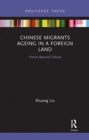 Image for Chinese Migrants Ageing in a Foreign Land