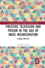 Image for Prestige television and prison in the age of mass incarceration  : a wall rise up