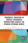 Image for Pragmatic Variation in Service Encounter Interactions across the Spanish-Speaking World
