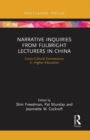Image for Narrative inquiries from Fulbright lecturers in China  : cross-cultural connections in higher education