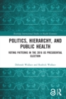 Image for Politics, hierarchy and public health  : voting patterns in the 2016 US presidential election
