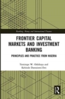 Image for Frontier Capital Markets and Investment Banking : Principles and Practice from Nigeria