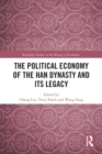 Image for The Political Economy of the Han Dynasty and Its Legacy