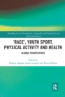 Image for &#39;Race&#39;, youth sport, physical activity and health  : global perspectives