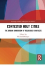Image for Contested holy cities  : the urban dimension of religious conflicts