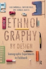 Image for Ethnography by design  : scenographic experiments in fieldwork