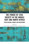Image for The power of civil society in the Middle East and North Africa  : peace-building, change, and development