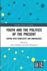 Image for Youth and the politics of the present  : coping with complexity and ambivalence