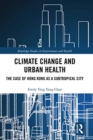 Image for Climate change and urban health  : the case of Hong Kong as a subtropical city