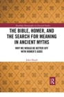 Image for The Bible, Homer, and the Search for Meaning in Ancient Myths