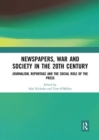 Image for Newspapers, war and society in the 20th century  : journalism, reportage and the social role of the press