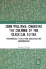 Image for John Williams: Changing the Culture of the Classical Guitar