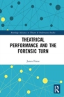Image for Theatrical Performance and the Forensic Turn