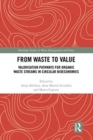 Image for From waste to value  : valorisation pathways for organic waste streams in circular bioeconomies