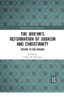Image for The Qur&#39;an&#39;s reformation of Judaism and Christianity  : return to the origins