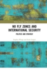 Image for No Fly Zones and International Security : Politics and Strategy