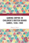Image for Gaming empire in children&#39;s British board games, 1836-1860